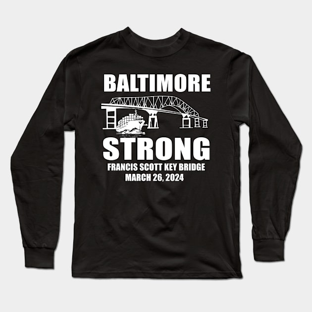 Baltimore Bridge, Baltimore Strong, Commemorative March 2024 Long Sleeve T-Shirt by artbyGreen